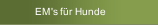EM's f&uuml;r Hunde